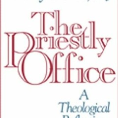 [READ] [PDF EBOOK EPUB KINDLE] The Priestly Office: A Theological Reflection by  Avery Dulles 📗