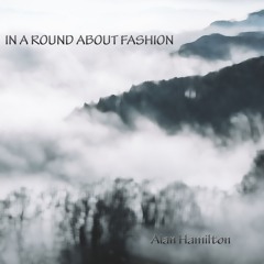 In A Round About Fashion
