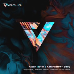 Premiere: Kasey Taylor, Karl Pilbrow - Edify (Hernan Cattaneo & Marcelo Vasami Remix)