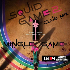 Squid Game2 - Mingle Game ( IN84 & Kazu Showtime Club Mix )