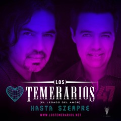 LOS TEMERARIOS HASTA SIEMPRE 2024