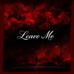 Leave Me