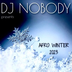 DJ NOBODY presents AFRO WINTER 2023