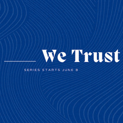 In_We Trust - Week 2 - Giving Life