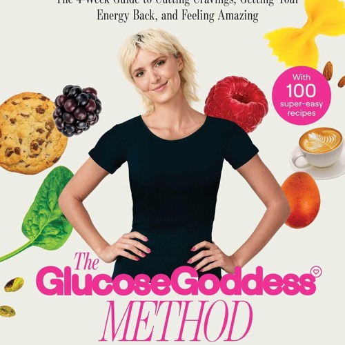 The Glucose Goddess Method: The 4-Week Guide to Cutting Cravings, Getting Your Energy Back, and Fe