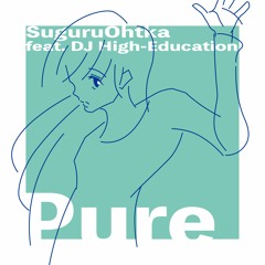 Pure (feat. DJ高学歴)