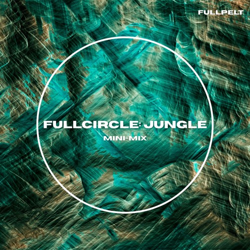 FULLCIRCLE: Jungle (Mini-Mix)