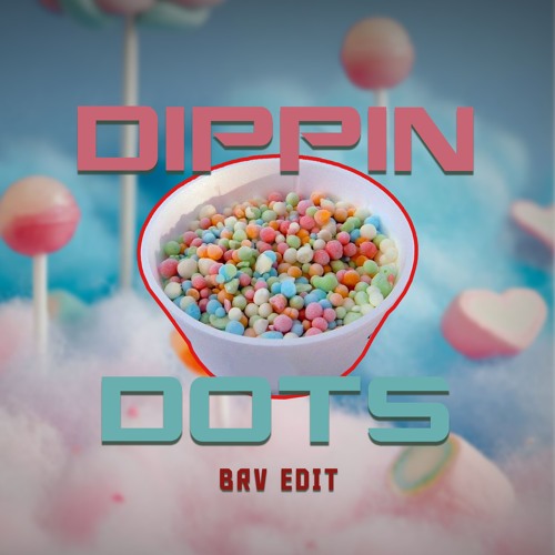 Dippin Dots - Brv Edit