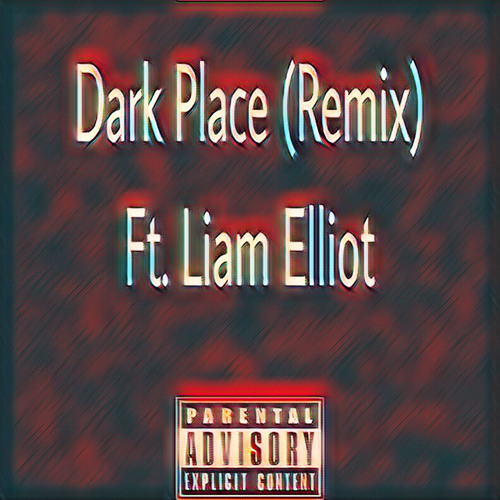Dark Place (Remix) Ft. Liam Elliot