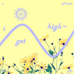 i get high~