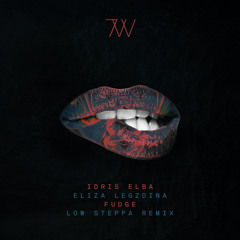 Idris Elba, Eliza Legzdina - Fudge (Low Steppa Remix - Edit)