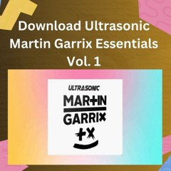 Download Ultrasonic Martin Garrix Essentials Vol. 1