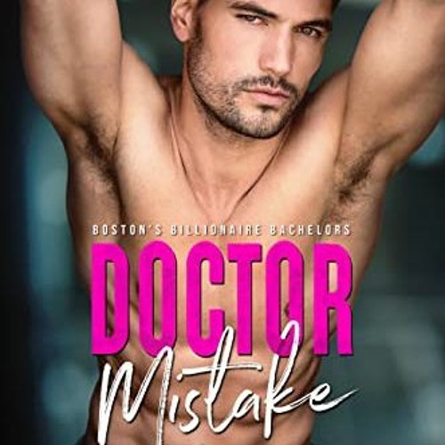 READ [PDF EBOOK EPUB KINDLE] Doctor Mistake: A Best Friend's Older Brother Romance (B