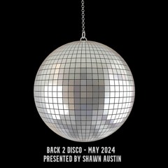 Back 2 Disco - May 2024 - Presented By Shawn Austin