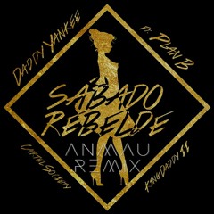 Daddy Yankee - Sabado Rebelde Ft. Plan B (ANMAU REMIX) [TECH HOUSE]