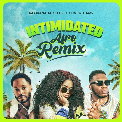 Kaytranada - Intimidated ft H.E.R (Clint Billiam$ Remix)