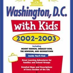 [PDF] DOWNLOAD Washington, D.C., with Kids, 2002-2003