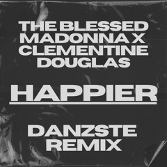 DANZSTE x The Blessed Madonna - Happier (ft. Clementine Douglas)
