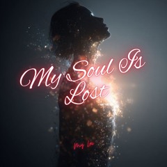 My Soul Is Lost Ft. Amy Hoang [Linh Hồn Đã Lạc Lối] [English Version]
