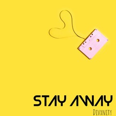 Stay Away