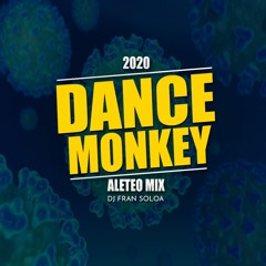 DANCE MONKEY - Dj Fran Soloa - TONES AND I [ALETEO MIX]