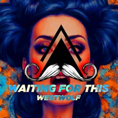 Westwolf - Waiting For This (Original Mix)[MUSTACHE CREW RECORDS]