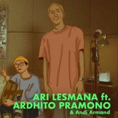 Ari Lesmana X Ardhito Pramono - Sudah