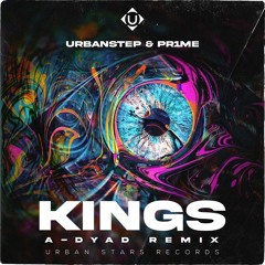 Urbanstep Feat. PR1ME - KINGS (A-Dyad Remix)