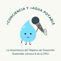 Podcast + Conciencia + Agua Potable