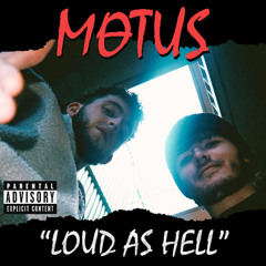 MΘTUS - LOUD AS HELL (YEAH I LIKE THAT)