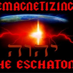 Show sample for 8/18/20: DEMAGNETIZING THE ESCHATON