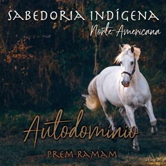 AUTODOMÍNIO • Sabedoria Indígena Norte-Americana