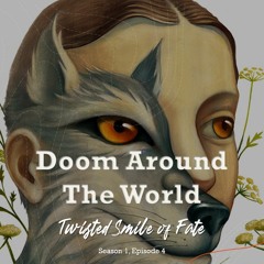 Doom Around The World - Twisted Smile Of Fate (S1E4)