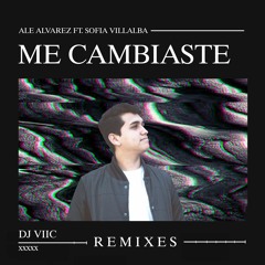 Ale Alvarez - Me Cambiaste Ft. Sofia Villalba (DJ VIIC Remix)