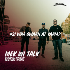 Sentinel Sound - Mek Wi Talk Podcast #21 Wha Gwaan At Yaam?