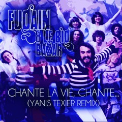 Fugain & le Big Bazar - chante la vie chante (yanis texier remix)