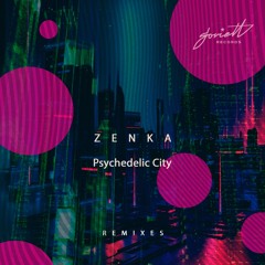ZENKA - Psychedelic City (DJ Wedding 707+JV Remix)