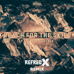 The Machine - Reach for The Skies (RefreqX Remix)