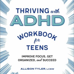 Download PDF Thriving with ADHD Workbook for Teens: Improve Focus, Get