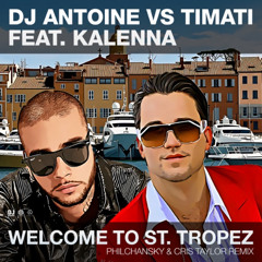 DJ Antoine & Timati feat. Kalenna - Welcome to St. Tropez (Philchansky & Cris Taylor Remix)