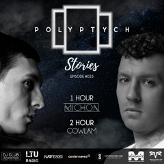 Polyptych Stories | Episode #023 (1h - Michon, 2h - Cowlam)