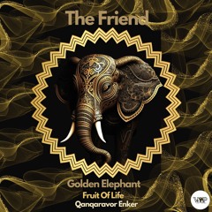 𝐏𝐑𝐄𝐌𝐈𝐄𝐑𝐄: The Friend - Golden Elephant [Camel VIP Records]