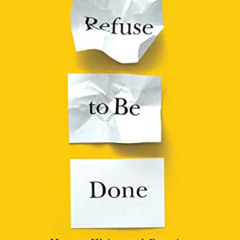 READ KINDLE 🗃️ Refuse to Be Done: How to Write and Rewrite a Novel in Three Drafts b