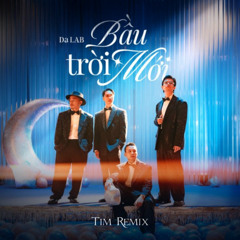 DaLab - Bầu Trời Mới (Tim Remix) [FREE DOWNLOAD]