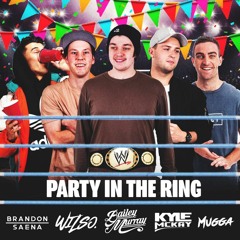 Party In The Ring | Volume 1 ft Kyle McKay, Brandon Saena, Wilso, MUGGA **1 Minute Silence**