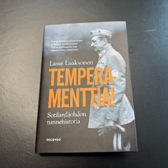 Tempperamenttia! Lasse Laaksonen kartoitti sotilasylijohdon tunnehistorian