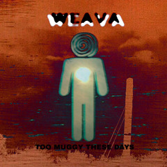Weava - too muggy these days (mini mix)