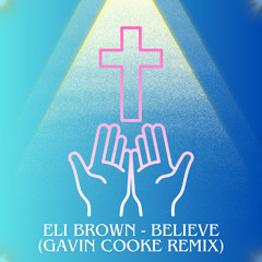 Eli Brown - Believe (Gavin Cooke Remix)