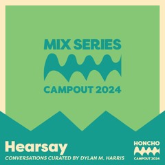 Honcho Campout 2024 [Hearsay Talks]