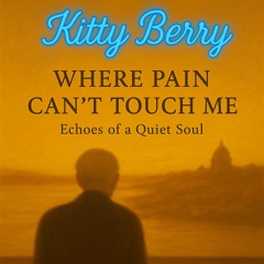 Where Pain C'ant Touch Me - Echoes of a Quiet Soul